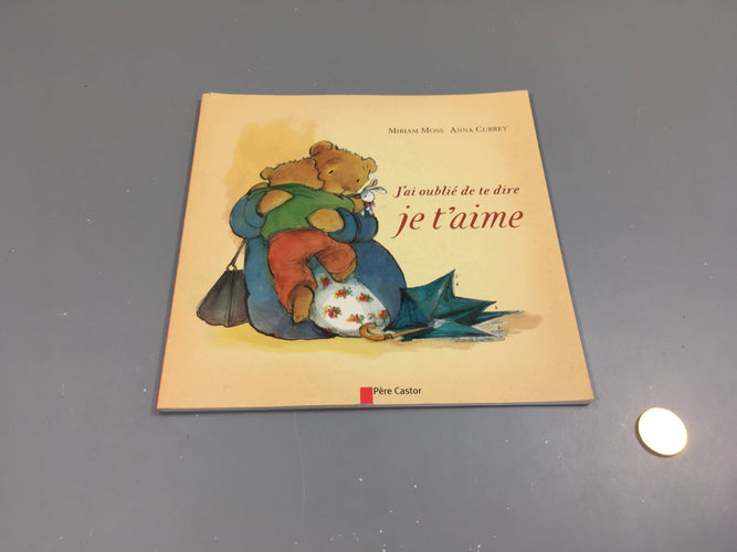 J'ai oublié de te dire Je t'aime +4a, moins cher chez Petit Kiwi