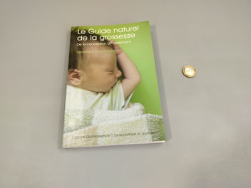 Le guide naturel de la grossesse. De la conception à l'allaitement.