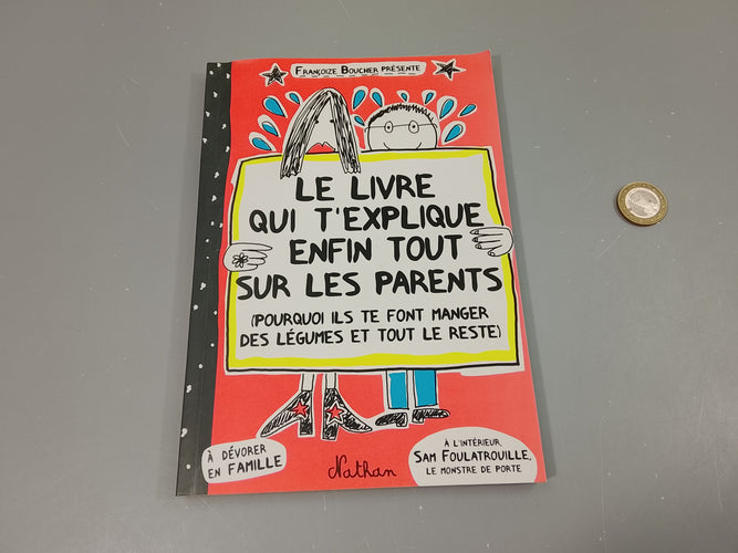 Le livre qui t'exlique enfin tout sur les parents (pourquoi ils te font manger des légumes et tout le reste ), moins cher chez Petit Kiwi
