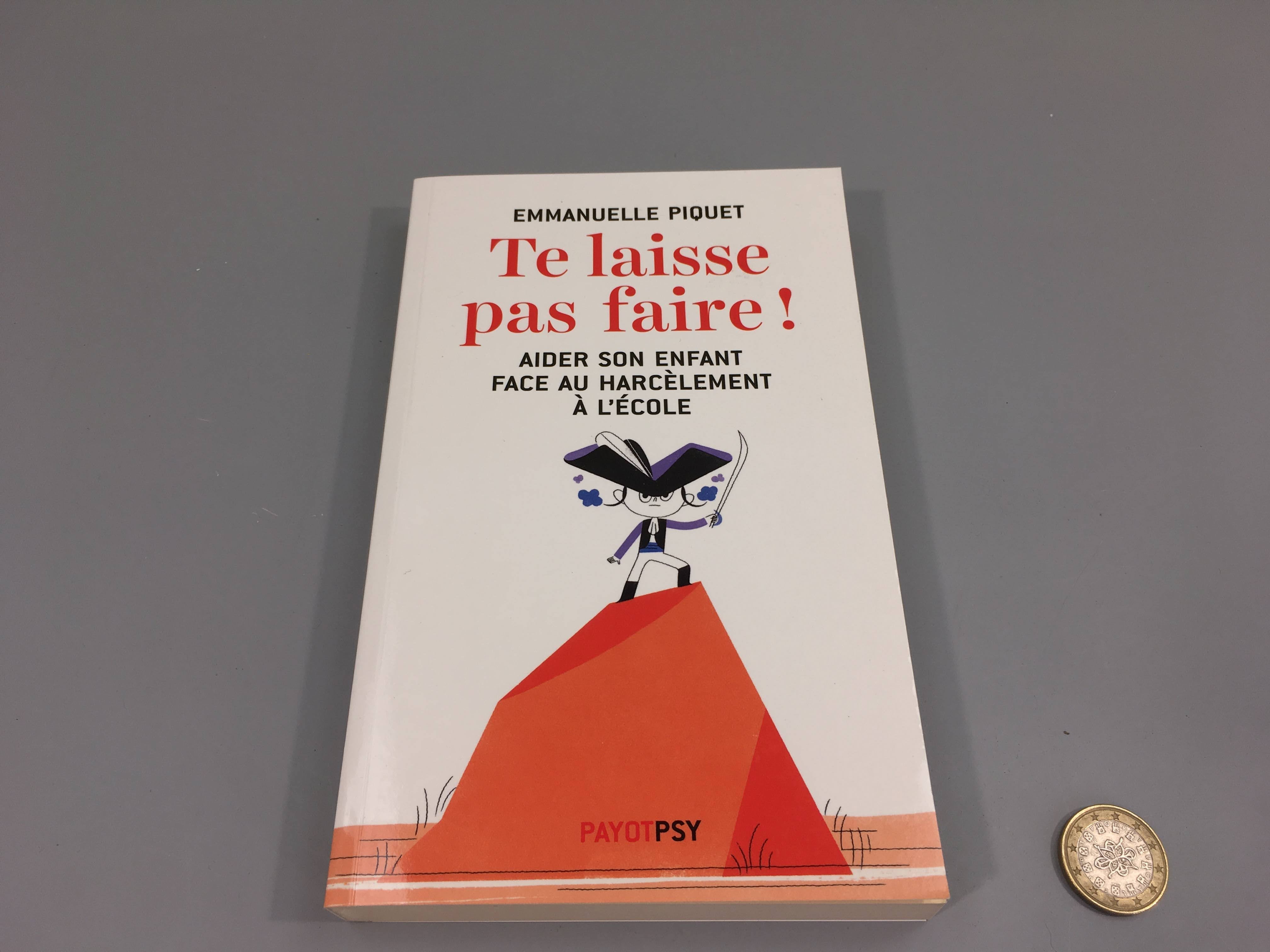 Te laisse pas faire! Aider son enfant face au harcèlement à l'école