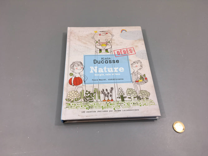 100 recettes nature, simple, sain et bon, Alain Ducasse, moins cher chez Petit Kiwi