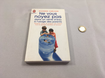 Ne vous noyez pas dans un verre d'eau à l'usage des parents