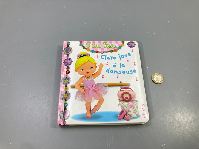 P'tite Fille, Clara joue à la danseuse, Fleurus, moins cher chez Petit Kiwi