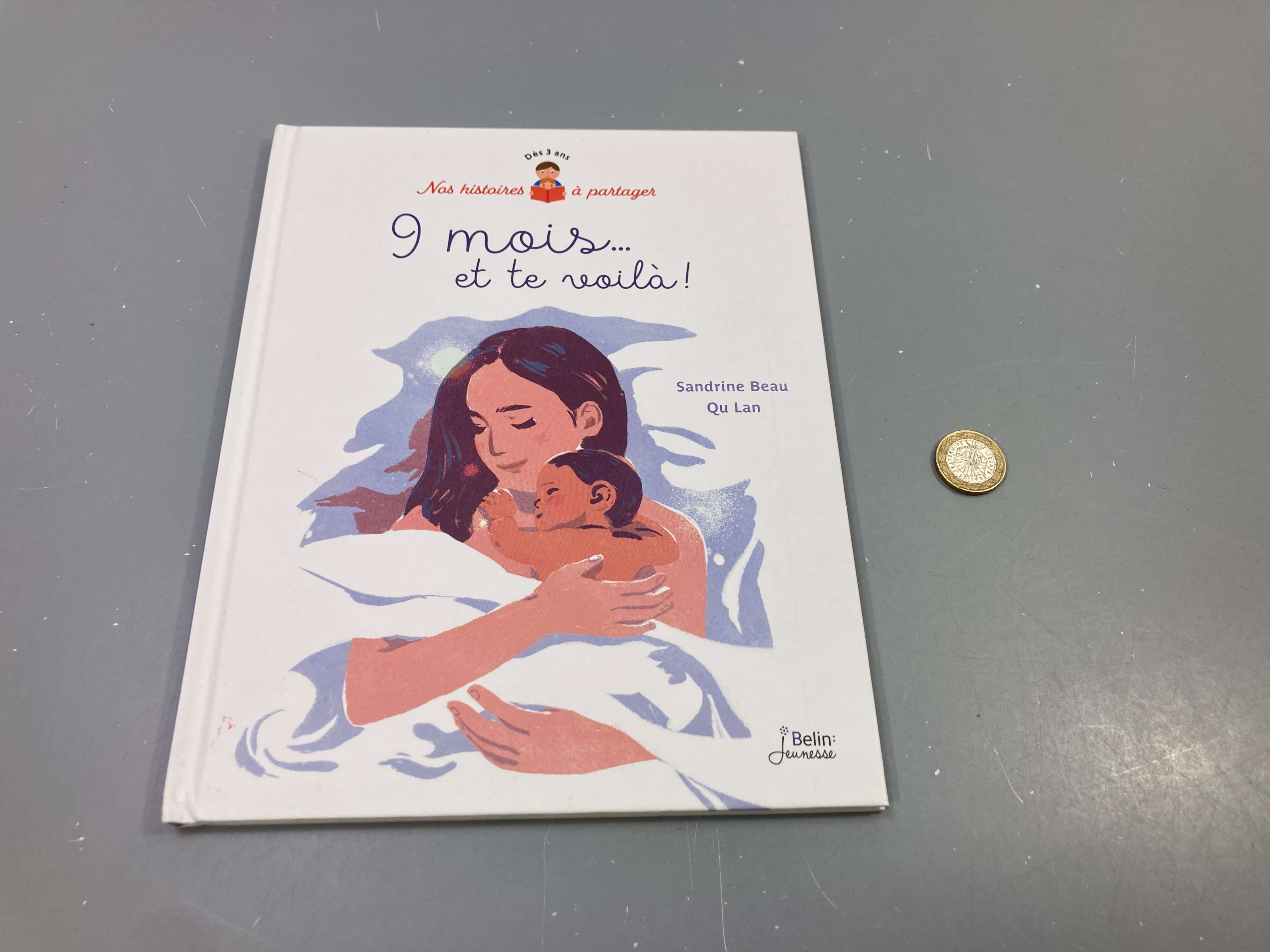 9 mois... et te voilà !, Sandrine Beau, Qu Lan, Belin Jeunesse, Nos histoires à partager, dès 3 ans