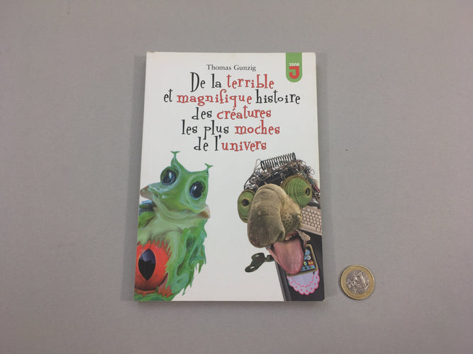 De la terrible et magnifique histoire des crétures les plus moches de l'univers, moins cher chez Petit Kiwi